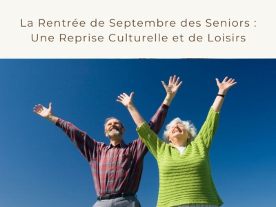 La Rentrée de Septembre des Seniors : Une Reprise Culturelle et de Loisirs